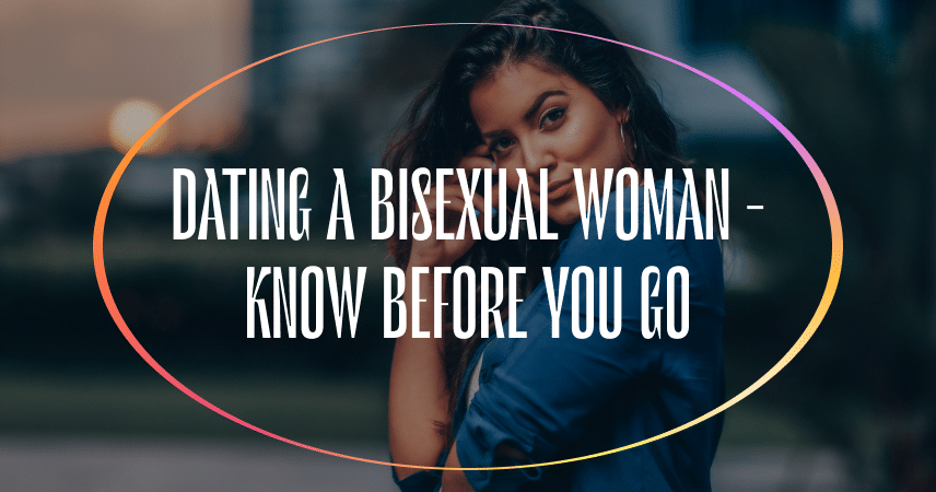 Dating a Bisexual Woman – Know Before You Go