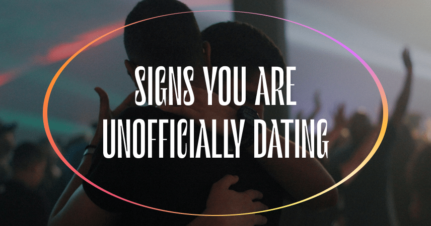 14 Signs You Are Unofficially Dating