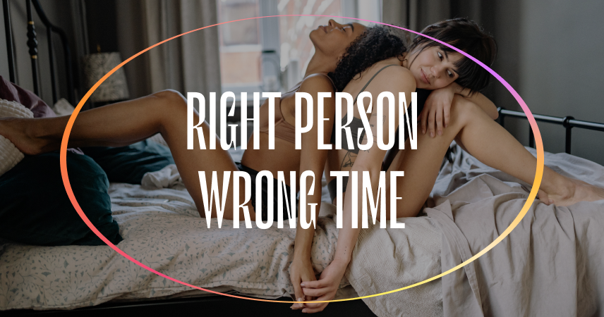 Signs You Are Experiencing A “Right Person Wrong Time” Situation