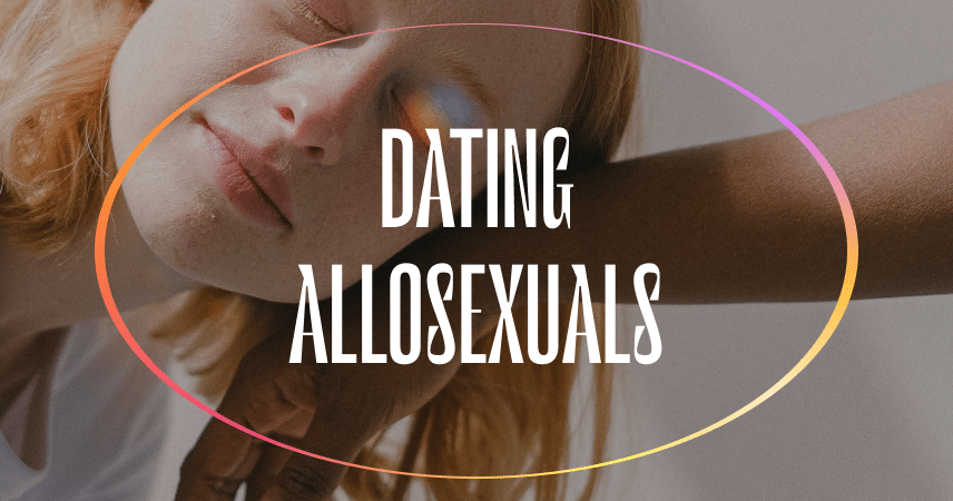 Dating Allosexuals – If You’re Ready, They Are