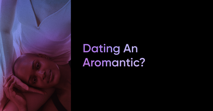 Dating an Aromantic? Ditch the Myths