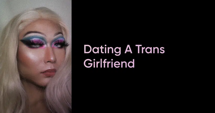 Tips for Dating a Trans Girlfriend