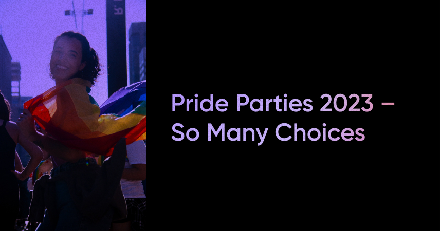 Pride Parties 2023 – So Many Choices