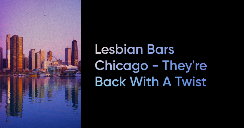 Lesbian Bars Chicago – They’re Back with a Twist